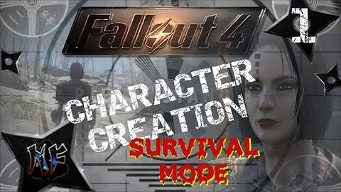 Fallout 4 | Survival Mode | Character Creation | Let