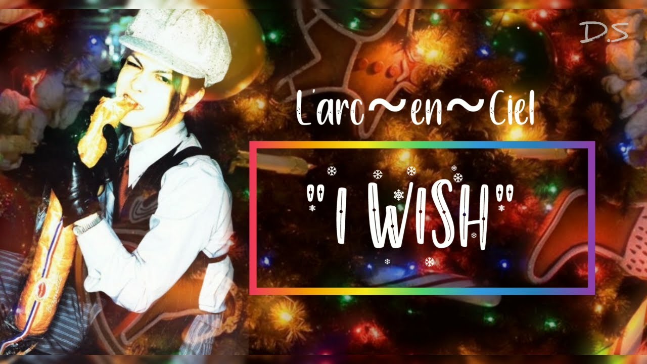 L Arc En Ciel I Wish Sub Espanol Lyrics Youtube