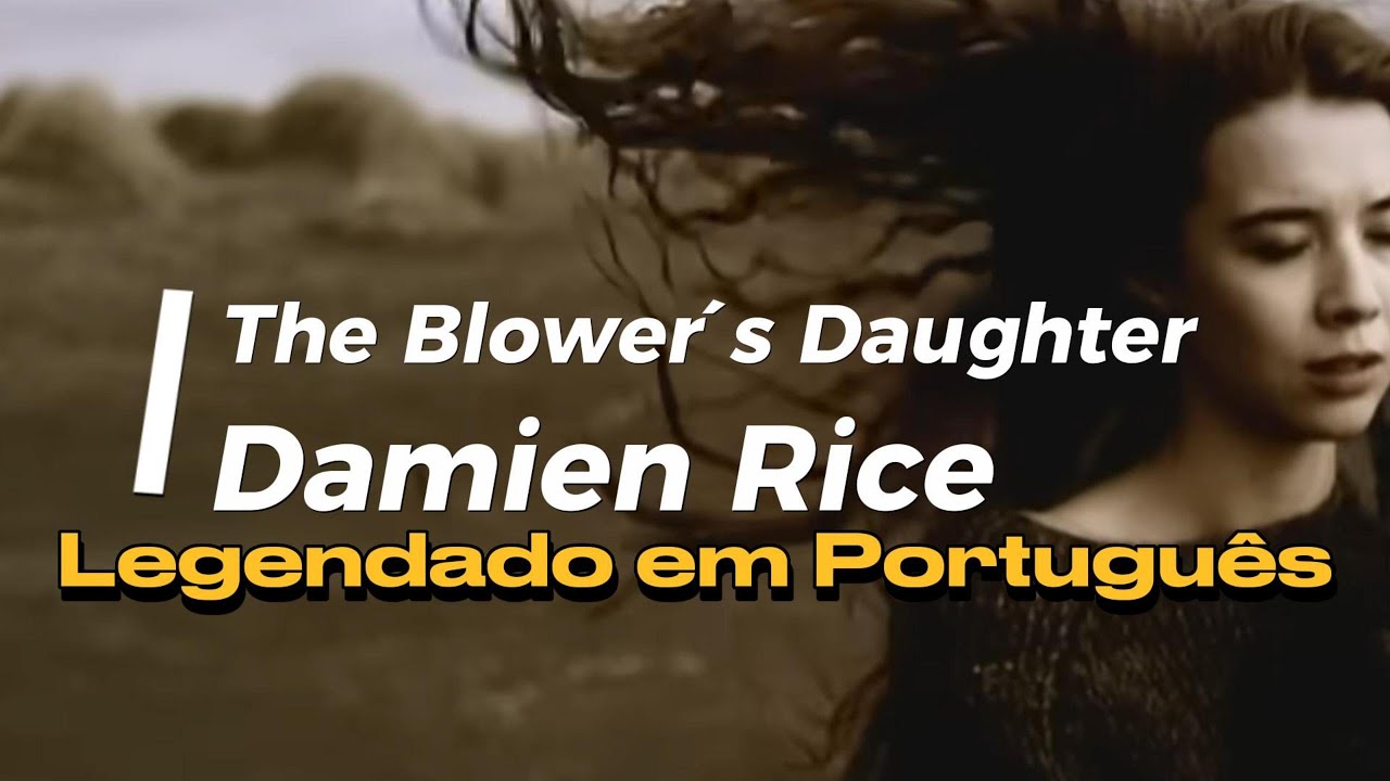 Damien Rice - The Blower's Daughter (Tradução/Legendado) - YouTube