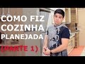 COMO FAZER Essa Linda COZINHA PLANEJADA a Partir de Casa | 1º parte