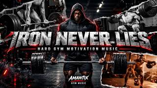 IRON NEVER LIES 💀🔥 | Hard Gym Motivation Music | AMANTIX GYM MUSIC