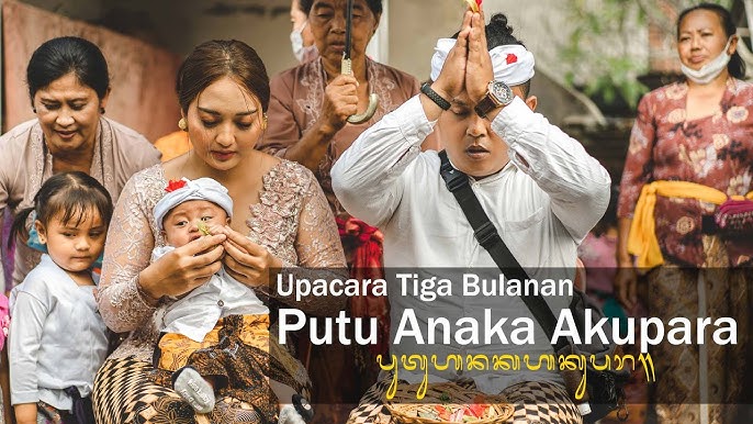 Upacara 3 Bulanan - Nelu Bulanin - (adat BALI) putu anaka akupara