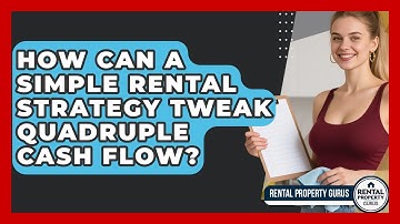 How Can A Simple Rental Strategy Tweak Quadruple Cash Flow? - Rental Property Gurus