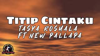 Tasya Rosmala Ft. New Pallapa - Titip Cintaku (Lirik)