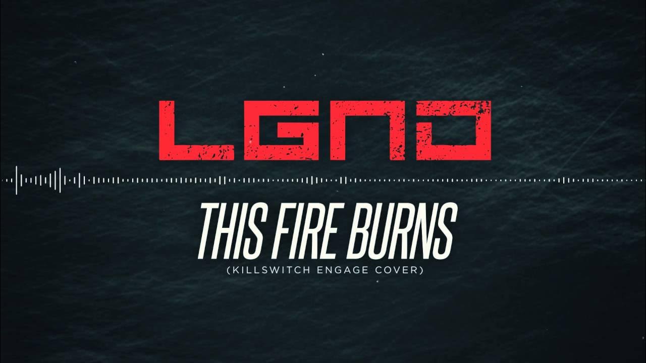 LGND - This Fire Burns (Killswitch Engage cover) LGND - This Fire Burns (Killswitch Engage cover)