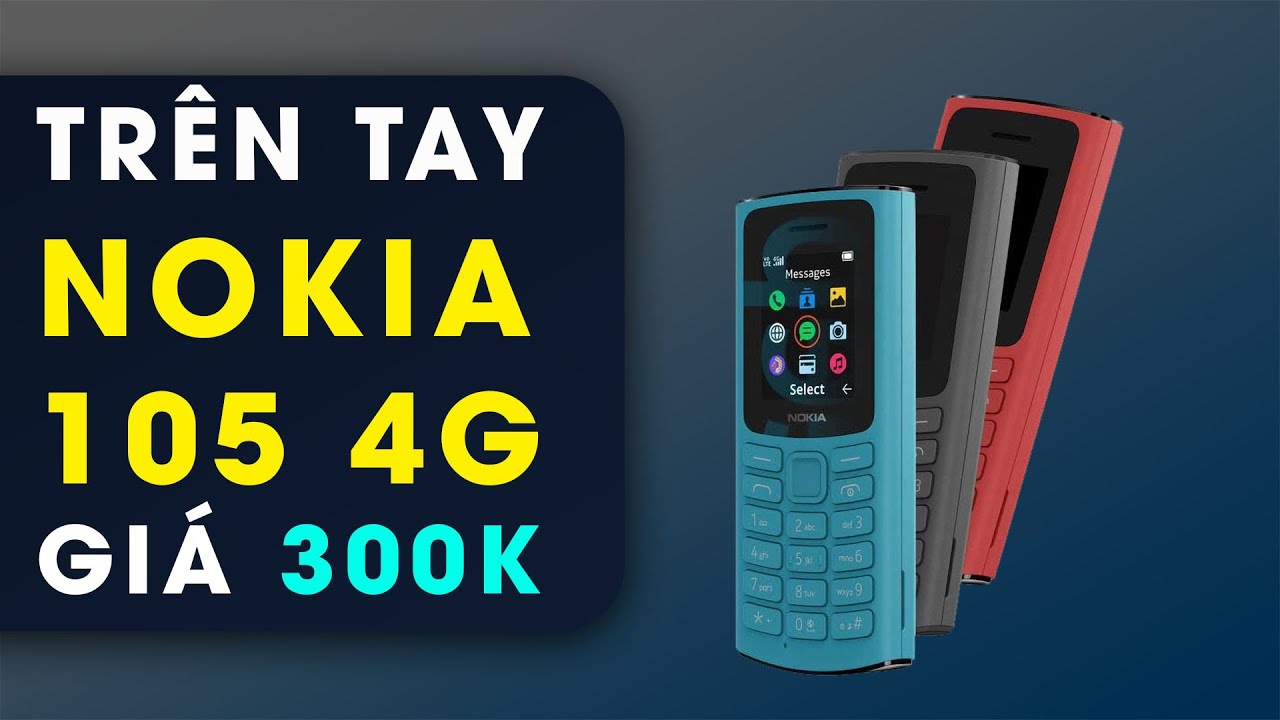 Trải nghiệm Nokia 105 4G vừa ra mắt thế giới giá chỉ 350k
