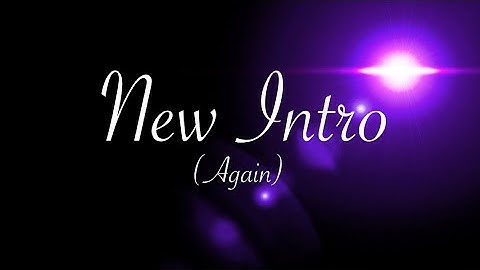 New Intro (Again) (Lazy Thumbnail)