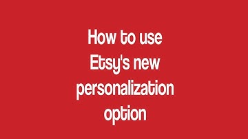 Etsy Personalization Option - How to use it on new or existing listings plus custom order requests