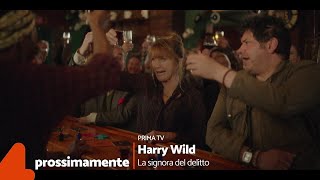 Harry Wild - La Signora Del Delitto - Prossimamente, Su Rete 4