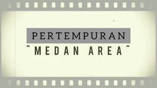 Pertempuran Medan Area  Sejarah Indonesia  Kelompok 1 Xi Mipa 3
