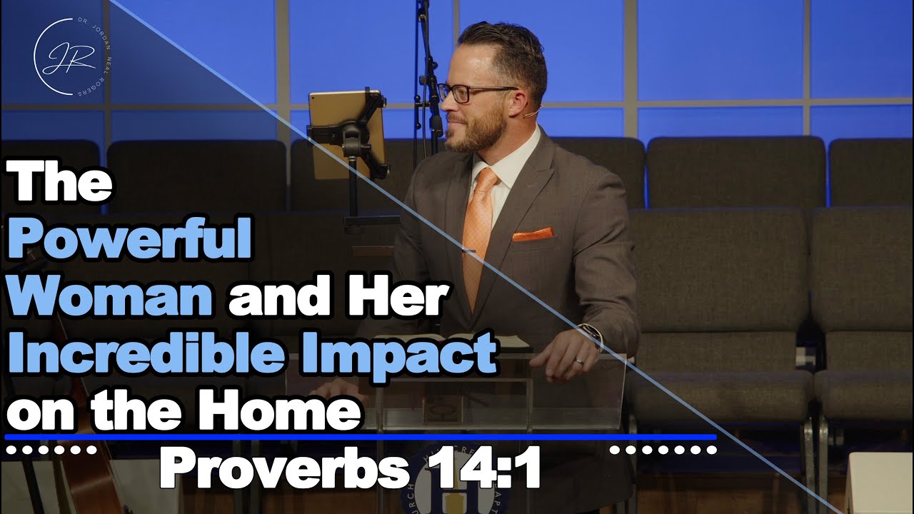 “The Powerful Woman & Her Incredible Impact on the Home" - Proverbs 14:1 (8.3.25) Dr. Jordan Rogers