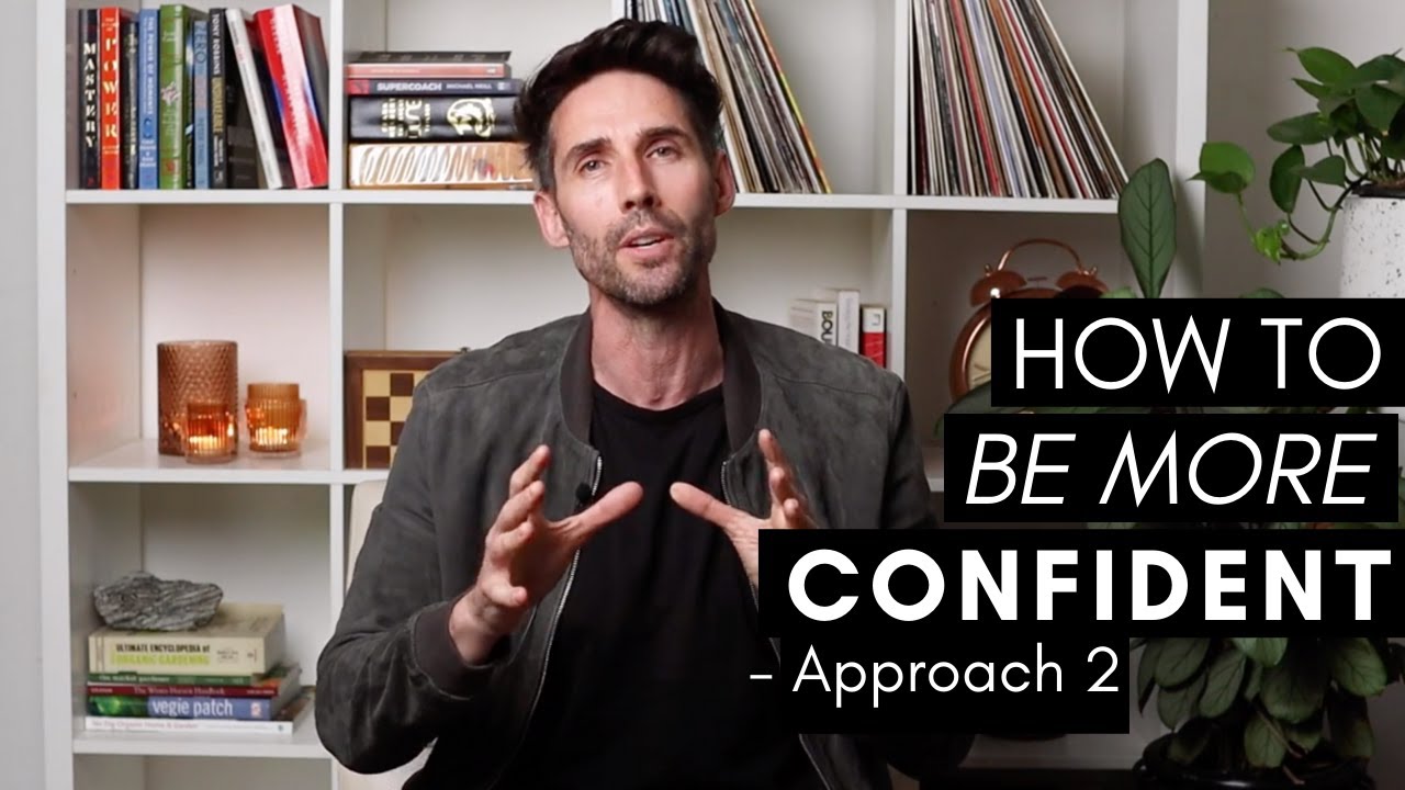 The Confidence Mindset #2 - How To Be More CONFIDENT | Approach 2 - YouTube