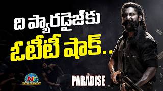 OTT Big Shock to The Paradise Movie | Natural Star Nani | Srikanth Odela || @NTVENT