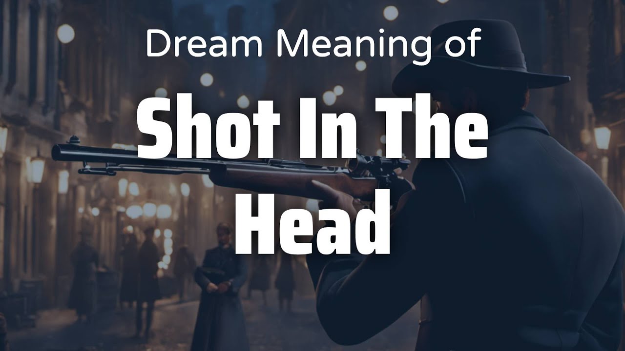 Shot In The Head Dream Meaning & Symbolism | Interpretation Psychology