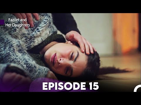 Fazilet And Her Daughters Episode 15 English Subtitles 