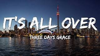 Three Days Grace - It's All Over (Lyrics)
