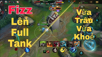 Tốc Chiến : Fizz Lên Full Tank Trâu Lại Còn Khỏe