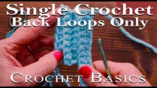 Single Crochet Back Loops Only SCBLO Tutorial - Simple and Slow Lesson