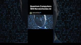 Quantum Computers Will Revolutionize AI #QuantumComputing #AI #artificialintelligence #quantum