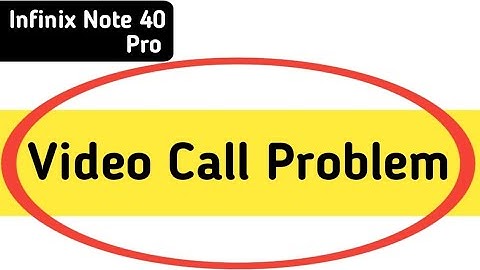 how to solve video call problem in infinix note 40 Pro, infinix note 40 pro video call nahin ho raha