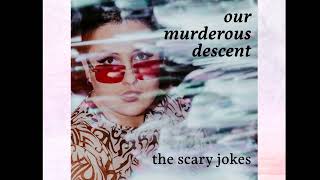 our murderous descent (new!!!)  - the scary jokes