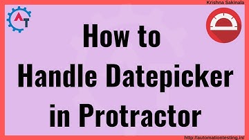 Protractor Tutorial 37 -  Handle Datepicker using Protractor | Automate Calendar | Handle WebElement
