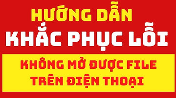 KHẮC PHỤC LỖI TẢI FILE VỀ KHÔNG MỞ ĐƯỢC TRÊN ĐIỆN THOẠI | Nga Rosana