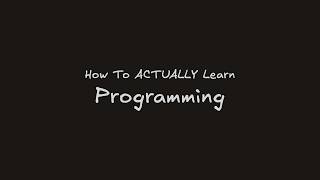 How To Actually Learn Programming