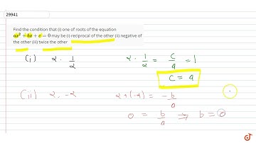 Find the condition that   (i) one of roots of the equation` ax^2 + bx + c =0` may be   (i) reci...