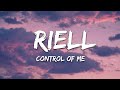 RIELL- Control of Me (Lyrics)