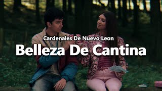 Belleza De Cantina - Cardenales De Nuevo Leon (Letras/Lyrics)