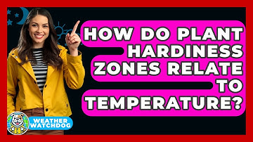 How Do Plant Hardiness Zones Relate To Temperature? - Weather Watchdog