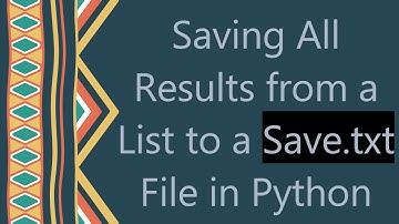 Saving All Results from a List to a Save.txt File in Python