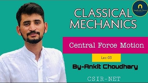 Central Force Motion—Lec-03 || CSIR-NET/JRF || IIT-JAM || GATE || JEST || TIFR