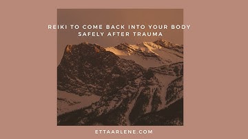 **Special Request Reiki To Come Back Into Your Body Safely After Trauma