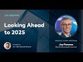Webinar: Looking Ahead to 2025 with Economist Jay Parsons
