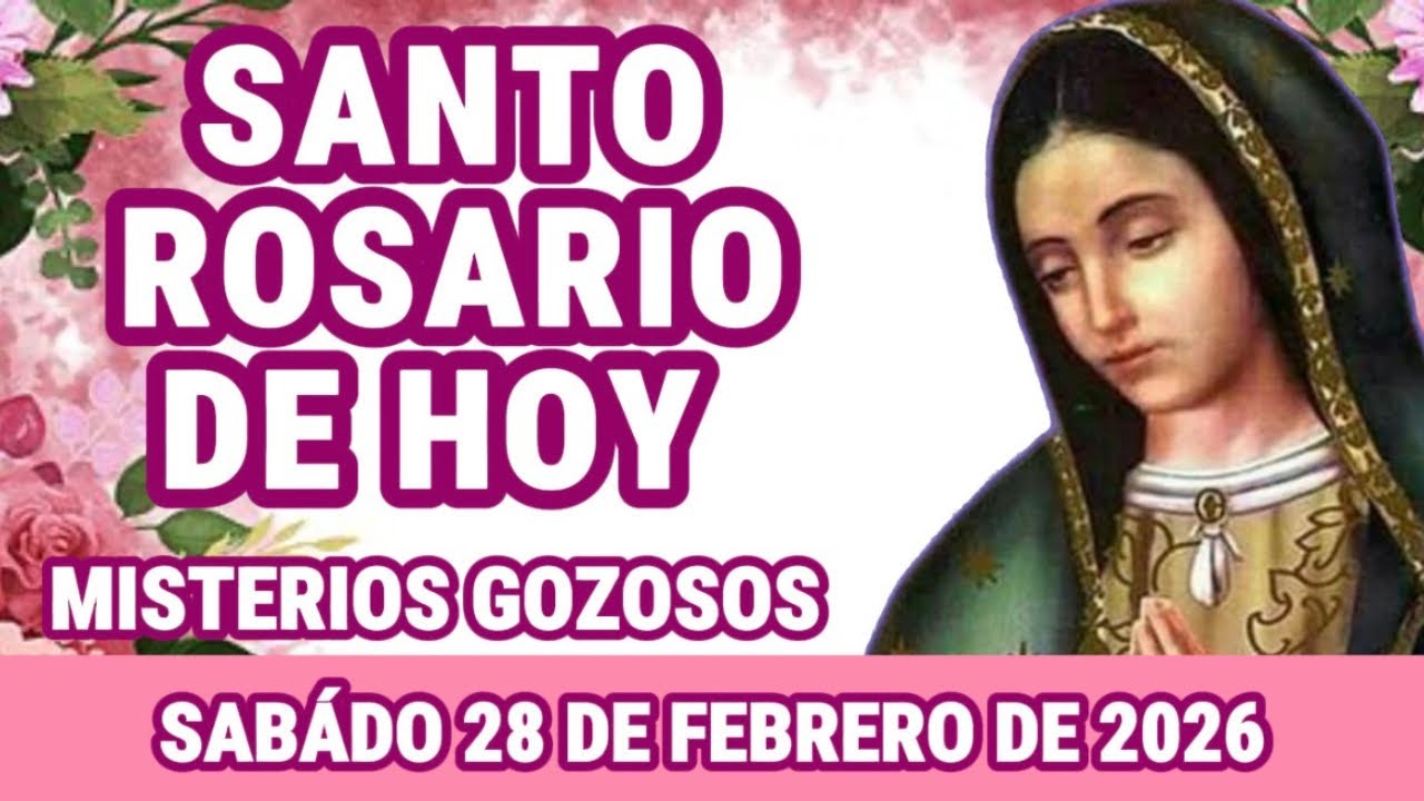 Santo Rosario de hoy Sábado 28 de Febrero de 2026 Misterios Gozosos 🌷Madre Amorosa🌷