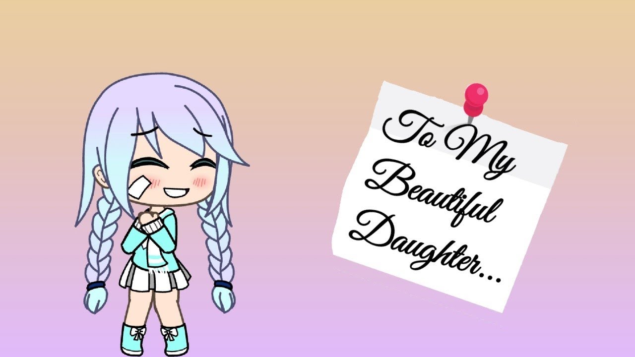 To My Beautiful Daughter Sad Mini Movie Gacha Life Youtube