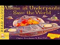 Aliens in underpants save the world  read aloud  storytime for kids