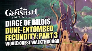 The Dirge Of Bilqis World Quest Guide | Dune-Entombed Fecundity Part 3 Walkthrough | Genshin Impact
