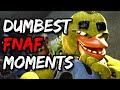 DUMBEST FNAF Moments Of All time