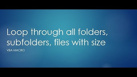 Free Excel VBA Macro Tutorial-VBA Macro - Loop all folders, subfolders and files with size