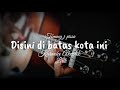 Disini dibatas kota ini - Tommy j pisa (karaoke akustik) Lirik