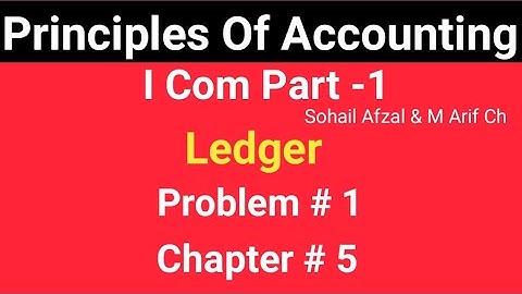 I com -1|Chap #5||Problem # 1 ||Leger ||Principles of Accounting by Sohail Afzal & M Arif ch Book