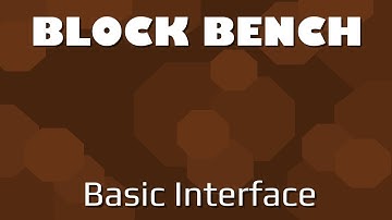 Block Bench: Tutorial | Basic Interface
