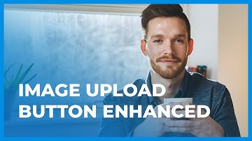 Image Upload Button Enhanced - Update 8.504