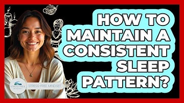 How to Maintain a Consistent Sleep Pattern?