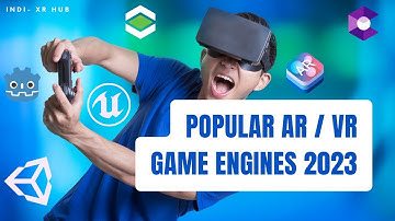 Unveiling the future: Popular AR/VR game engines of 2023