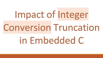 Impact of Integer Conversion Truncation in Embedded C