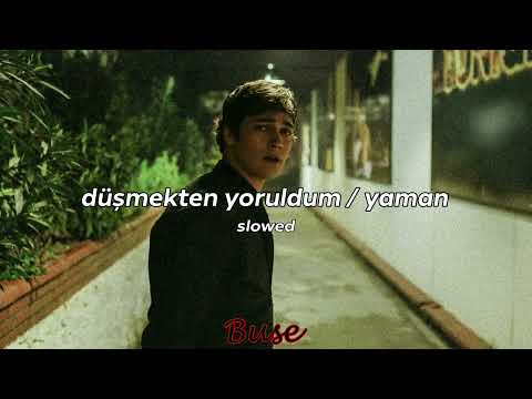 düşmekten yoruldum / yaman (slowed)